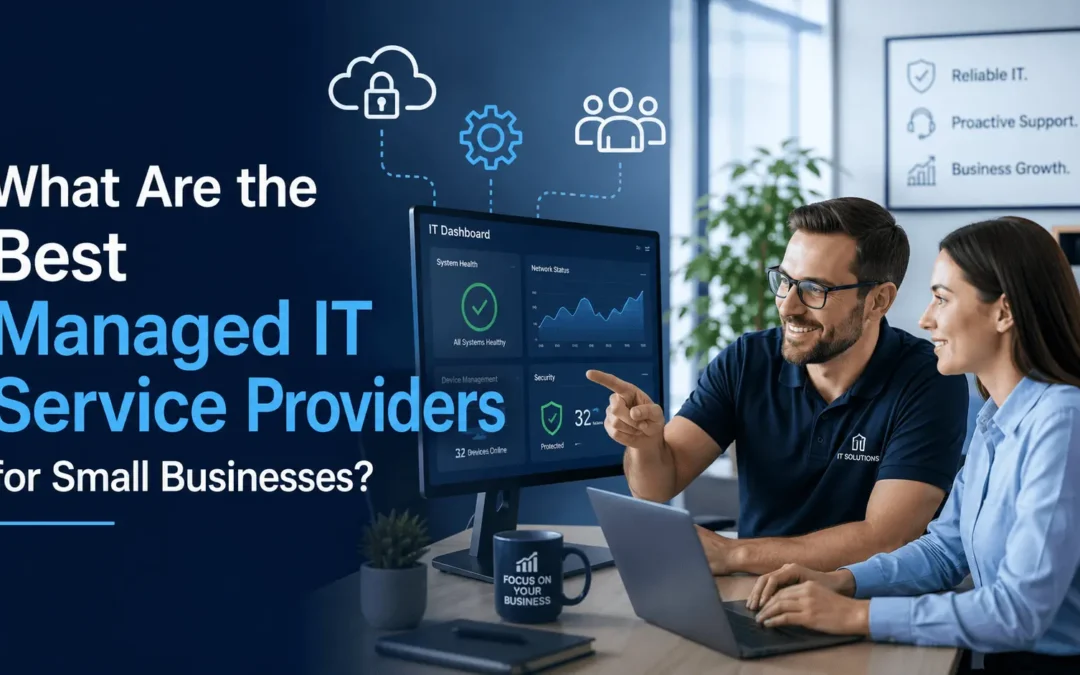 What Are the Best Managed IT Service Providers for Small Businesses?